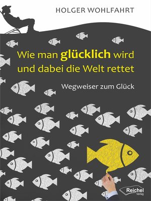 cover image of Wie man glücklich wird und dabei die Welt rettet